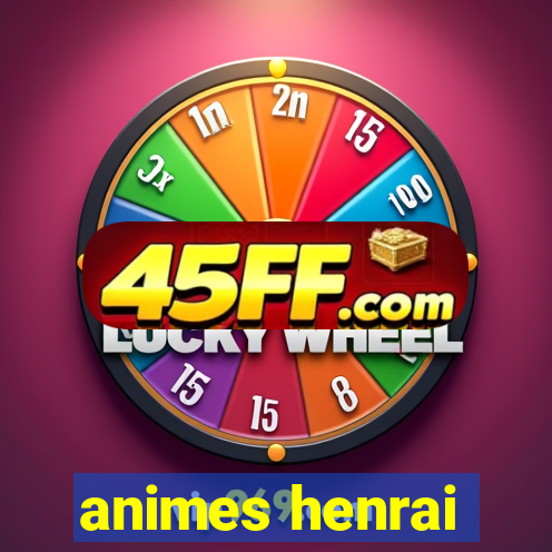 animes henrai